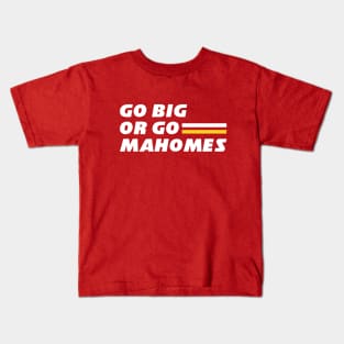 Go Big or Go Mahomes Kids T-Shirt